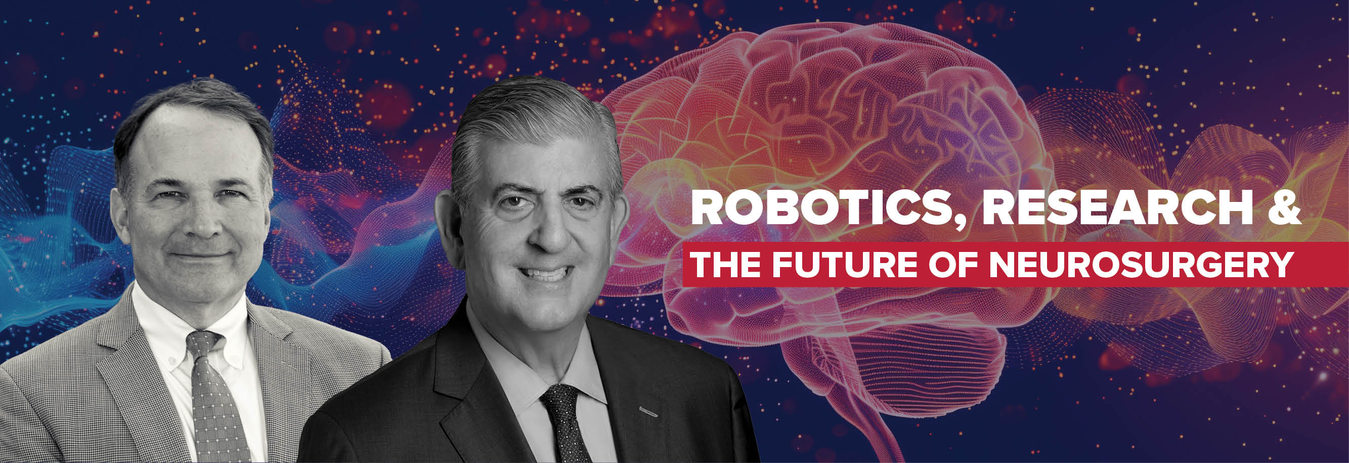 A graphic with Fredric Edward Wondisford, MD, MS, MBA, Dean of COM-P and Nicholas Theodore, MD, smiling, in suits against a futuristic background with a wireframe brain and text: "ROBOTICS, RESEARCH & THE FUTURE OF NEUROSURGERY".